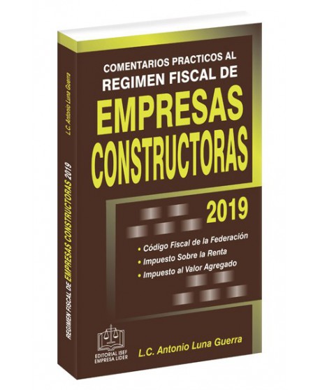COMENTARIOS PRÁCTICOS AL RÉGIMEN FISCAL DE EMPRESAS CONSTRUCTORAS 2019
