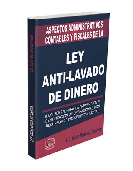 ASPECTOS ADMINISTRATIVOS CONTABLES Y FISCALES DE LA LEY ANTI LAVADO DE DINERO 2020