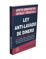 ASPECTOS ADMINISTRATIVOS CONTABLES Y FISCALES DE LA LEY ANTI LAVADO DE DINERO 2020