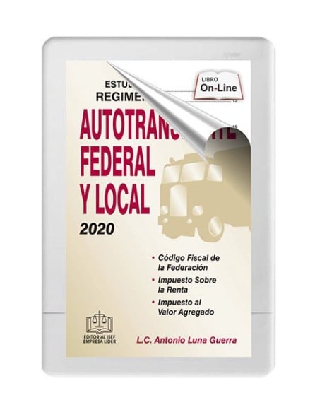 ESTUDIO PRÁCTICO DEL RÉGIMEN FISCAL DEL AUTOTRANSPORTE FEDERAL Y LOCAL 2020