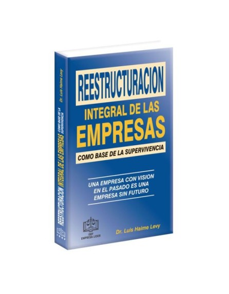 Reestructuración Integral De Las Empresas Como Base De La Supervivencia