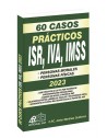 60 Casos Prácticos ISR, IVA, IMSS 2023