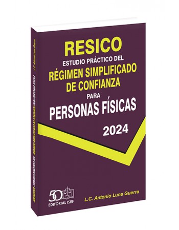 Estudio Práctico del Nuevo Régimen Simplificado de Confianza para Personas Físicas 2024 (RESICO)