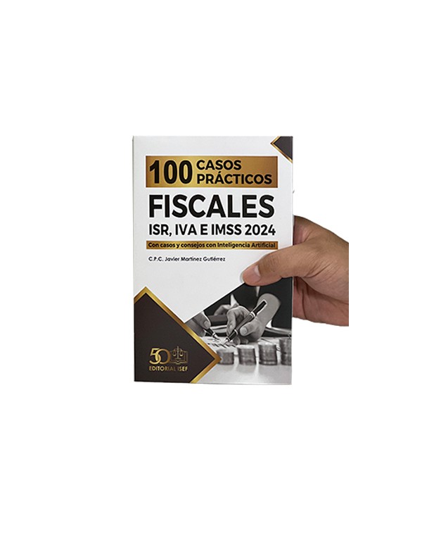 100 Casos Prácticos Fiscales ISR, IVA e IMSS 2024