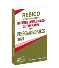 RESICO Estudio Práctico del Régimen Simplificado de Confianza para Personas Morales 2025