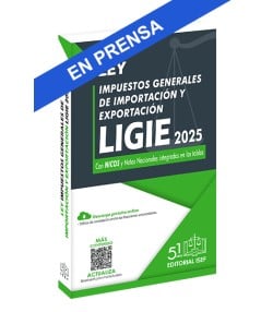 LIGIE - Ley de los Impuestos Generales de Importación y Exportación 2025