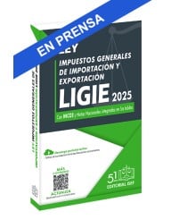 LIGIE - Ley de los Impuestos Generales de Importación y Exportación 2025