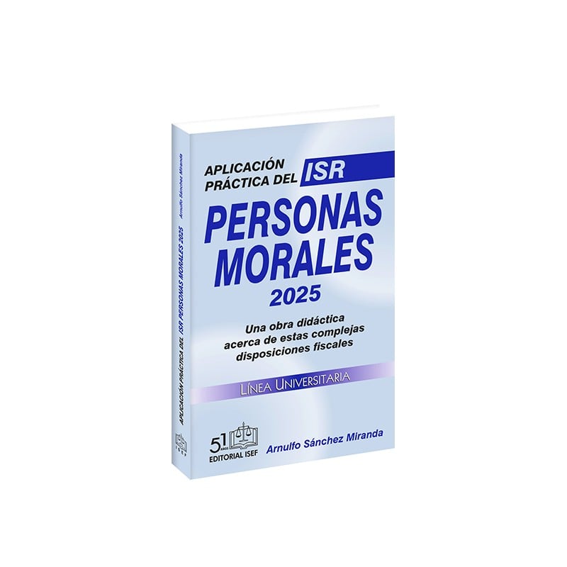 Aplicación Práctica del ISR Personas Morales 2025