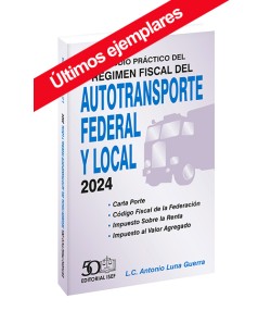 Estudio Práctico del Régimen Fiscal del Autotransporte Federal y Local 2024