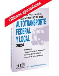 Estudio Práctico del Régimen Fiscal del Autotransporte Federal y Local 2024