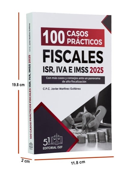 100 Casos Prácticos Fiscales ISR, IVA e IMSS 2025