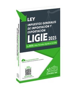 LIGIE - Ley de los Impuestos Generales de Importación y Exportación 2025