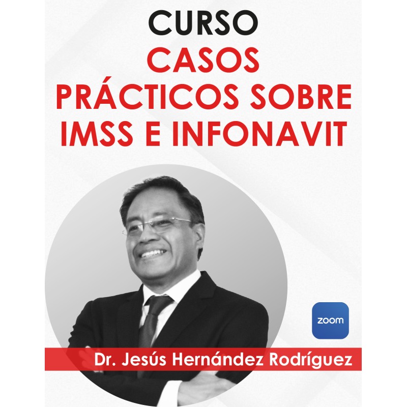 Curso “Casos Prácticos sobre IMSS e INFONAVIT”