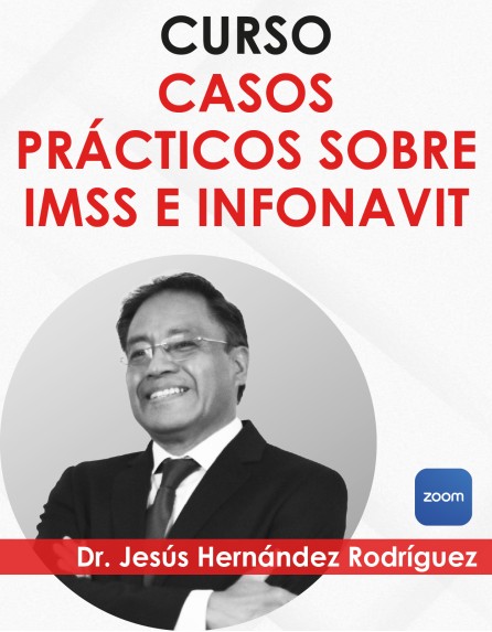 Curso “Casos Prácticos sobre IMSS e INFONAVIT”