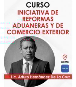 Curso “INICIATIVA DE REFORMAS ADUANERAS”