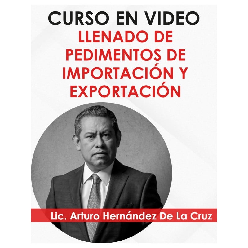 Curso en vídeo “Pedimentos de Importación y Exportación”