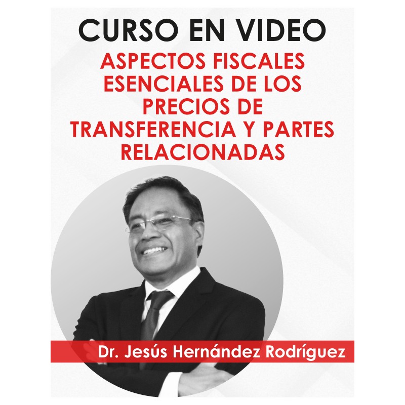 Curso en video “PRECIOS DE TRANSFERENCIA Y PARTES RELACIONADAS"