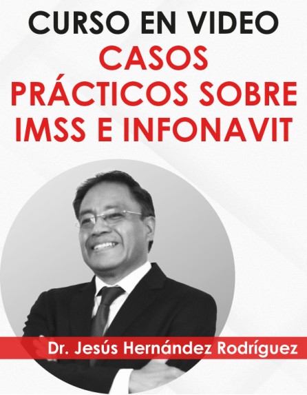 Curso en video “Casos Prácticos sobre IMSS e INFONAVIT”