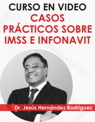 Curso en video “Casos Prácticos sobre IMSS e INFONAVIT”