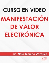 Curso en video “Manifestación de valor electrónica”