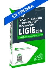 LIGIE - Ley de los Impuestos Generales de Importación y Exportación 2026