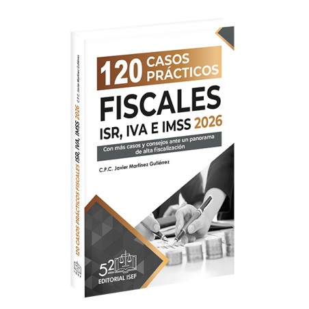 120 Casos Prácticos Fiscales ISR, IVA e IMSS 2026