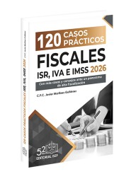 120 Casos Prácticos Fiscales ISR, IVA e IMSS 2026
