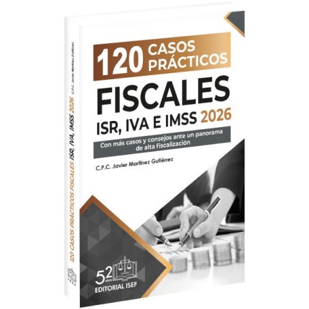 120 Casos Prácticos Fiscales ISR, IVA e IMSS 2026