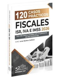 120 Casos Prácticos Fiscales ISR, IVA e IMSS 2026