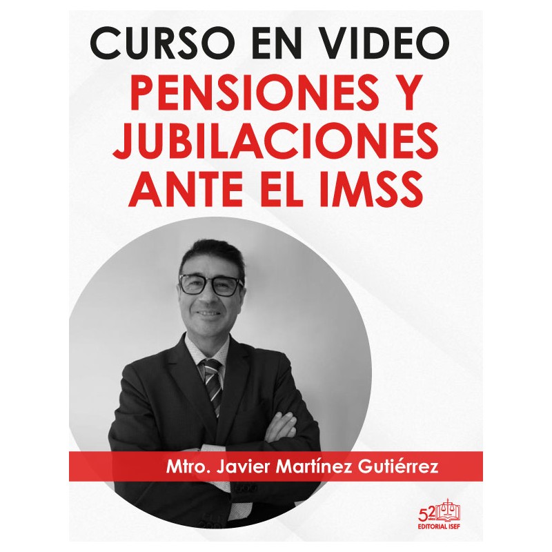 Curso en video "Pensiones y Jubilaciones ante el IMSS"