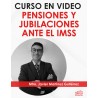 Curso en video "Pensiones y Jubilaciones ante el IMSS"