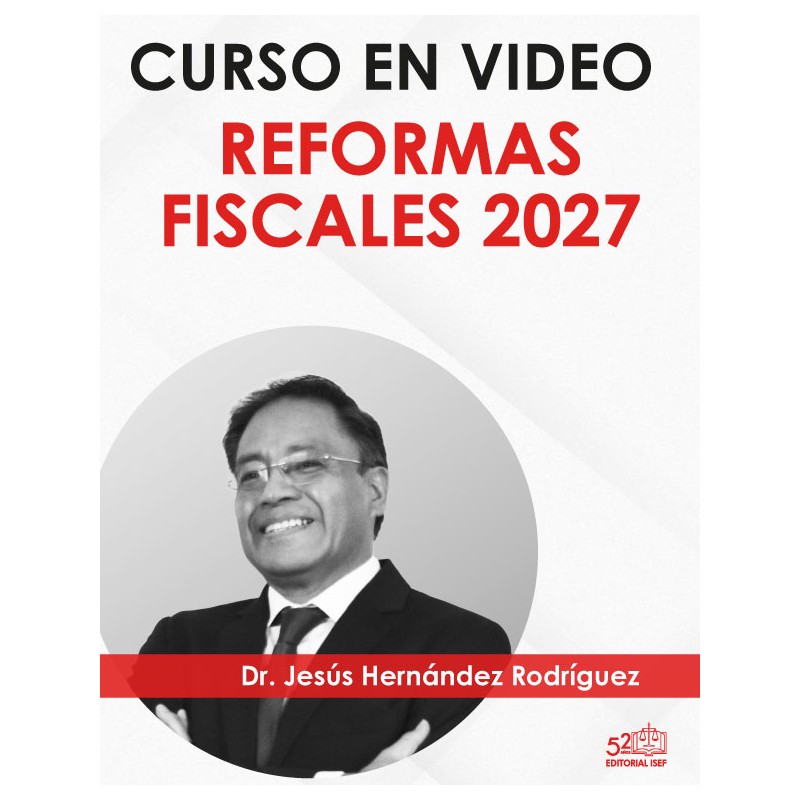 Curso en video "Iniciativa de Reformas Fiscales 2027"