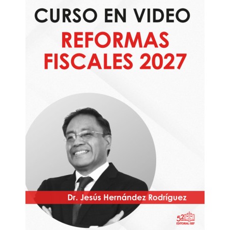 Curso en video "Iniciativa de Reformas Fiscales 2027"